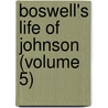 Boswell's Life Of Johnson (Volume 5) door Professor James Boswell