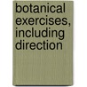 Botanical Exercises, Including Direction door Amos Eaton