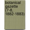 Botanical Gazette (7-8, 1882-1883) door General Books