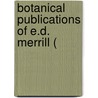 Botanical Publications Of E.D. Merrill ( door Elmer Drew Merrill