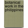 Botanical Work In The Philippines by Elmer Drew Merrill