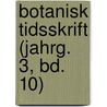 Botanisk Tidsskrift (Jahrg. 3, Bd. 10) door Botaniske Forening I. Kï¿½Benhavn