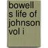 Bowell S Life Of Johnson Vol I