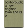 Boxborough; A New England Town And Its P by Lucie Caroline Hager