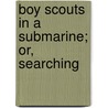 Boy Scouts In A Submarine; Or, Searching door George Harvey Ralphson