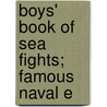 Boys' Book Of Sea Fights; Famous Naval E by Chelsea Curtis Fraser