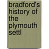 Bradford's History Of The Plymouth Settl by Governor William Bradford