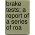 Brake Tests; A Report Of A Series Of Roa