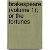 Brakespeare (Volume 1); Or The Fortunes door George Alfred Lawrence