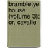 Brambletye House (Volume 3); Or, Cavalie