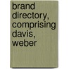Brand Directory, Comprising Davis, Weber by P.L. Ed. Peterson