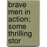 Brave Men In Action; Some Thrilling Stor door Stephen J. Mac Kenna