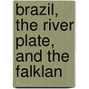 Brazil, The River Plate, And The Falklan door William Hadfield