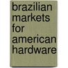 Brazilian Markets For American Hardware door United States. Commerce
