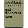 Breakfasts, Luncheons And Dinners At Hom door Short