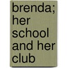 Brenda; Her School And Her Club door Helen Leah Reed