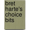 Bret Harte's Choice Bits by Francis Bret Harte