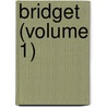 Bridget (Volume 1) door Matilda Betham Edwards