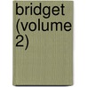Bridget (Volume 2) by Mathilda Betham Edwards