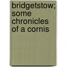 Bridgetstow; Some Chronicles Of A Cornis by Mark Guy Pearse