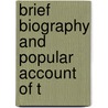 Brief Biography And Popular Account Of T by William Larkin Webb