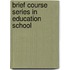 Brief Course Series In Education School