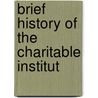 Brief History Of The Charitable Institut door Illinois Board of Institutions