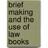 Brief Making And The Use Of Law Books