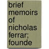 Brief Memoirs Of Nicholas Ferrar; Founde door Nicholas Ferrar