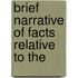 Brief Narrative Of Facts Relative To The