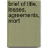 Brief Of Title, Leases, Agreements, Mort