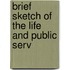 Brief Sketch Of The Life And Public Serv
