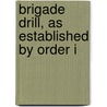 Brigade Drill, As Established By Order I door Alfred L. Hutchinson