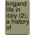 Brigand Life In Italy (2); A History Of