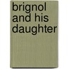 Brignol And His Daughter door Alfred Capus