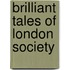 Brilliant Tales Of London Society
