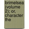 Brimelsea (Volume 2); Or, Character The door General Books