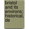 Bristol And Its Environs; Historical, De door British Association for the Science