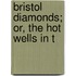 Bristol Diamonds; Or, The Hot Wells In T