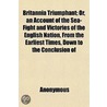 Britannia Triumphant; Or, An Account Of door Onbekend