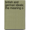 British And German Ideals; The Meaning O door Onbekend