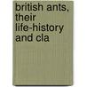 British Ants, Their Life-History And Cla door Horace St. John Kelly Donisthorpe