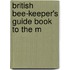 British Bee-Keeper's Guide Book To The M