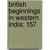 British Beginnings In Western India; 157 door Rawlinson