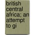 British Central Africa; An Attempt To Gi