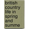 British Country Life In Spring And Summe by Edward Thomas