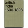 British India 1600-1828 by General Books
