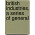 British Industries, A Series Of General