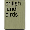 British Land Birds by Unknown