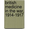 British Medicine In The War, 1914-1917 door British Medical Association